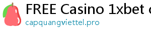 FREE Casino 1xbet casino