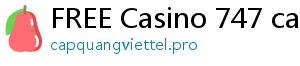 FREE Casino 747 casino